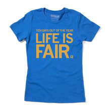 Load image into Gallery viewer, Life Is Fair T-Shirt
