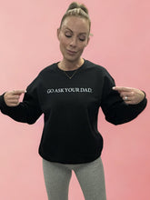 Load image into Gallery viewer, Go Ask Your Dad Crewneck