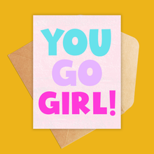 Load image into Gallery viewer, You Go Girl Greeting Card