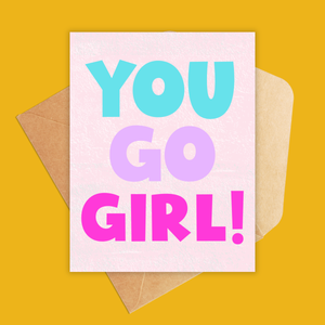 You Go Girl Greeting Card