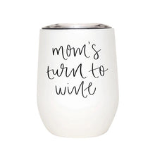 Load image into Gallery viewer, Mom&#39;s Turn to Wine Metal Wine Tumbler